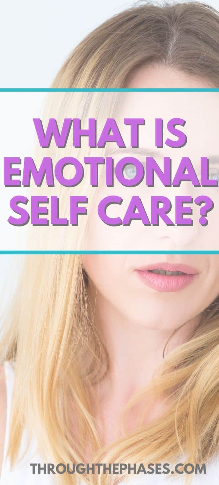 22 Simple Ways to Practice Emotional Self Care 16 what is emotional self care