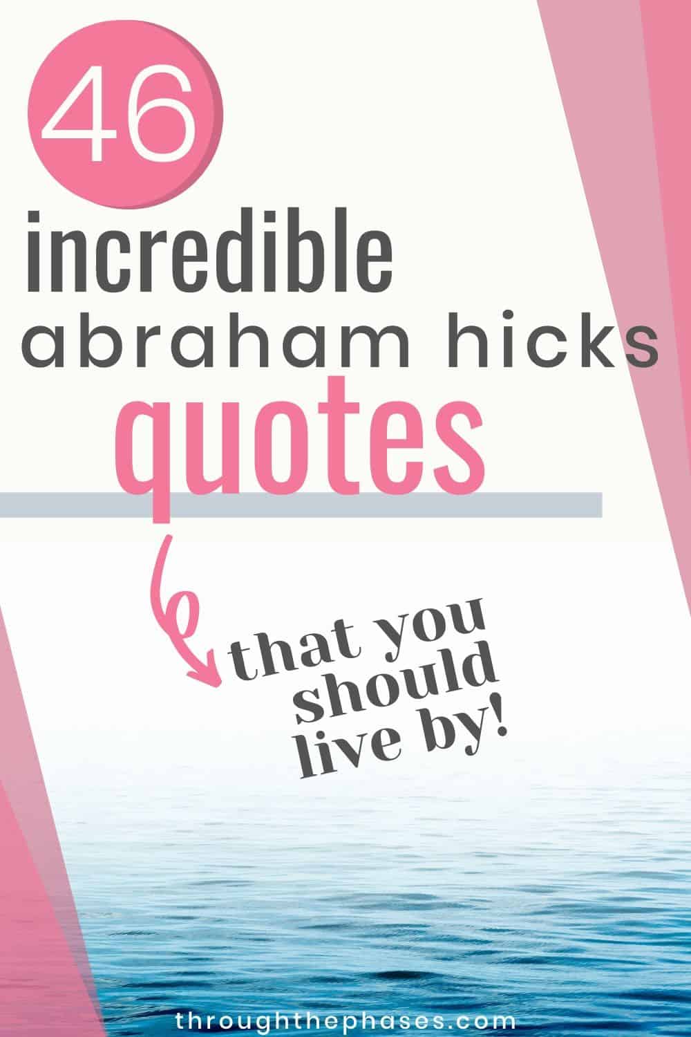 46 Inspirational Abraham Hicks Quotes to Live By Through the Phases