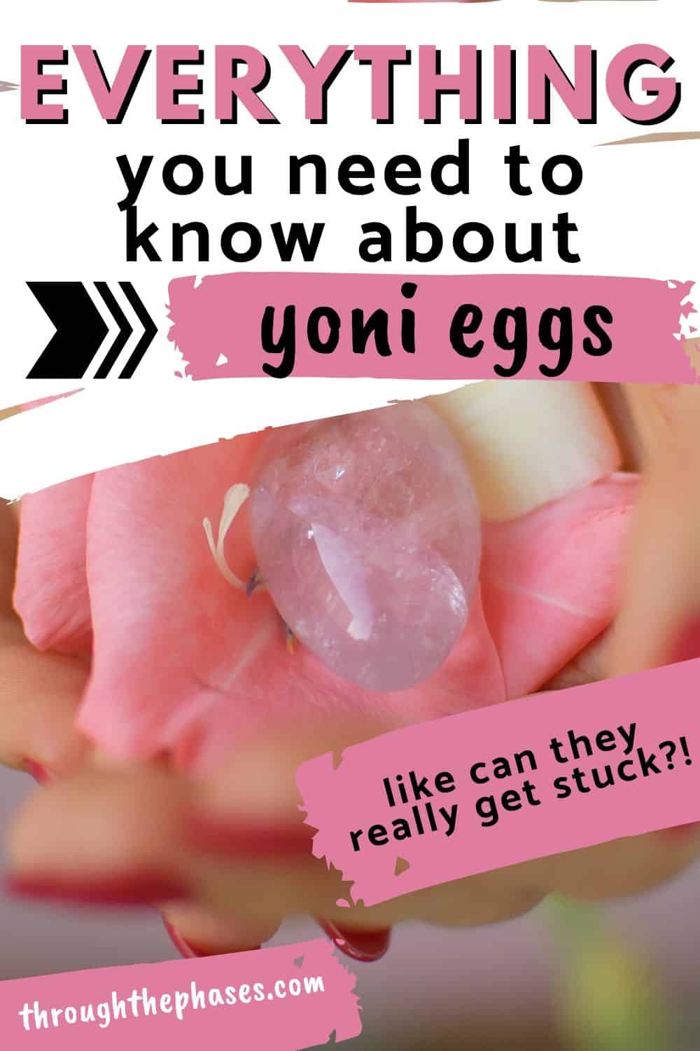 The Ultimate Yoni Egg Guide (Everything You Need to Know!) Through the Phases
