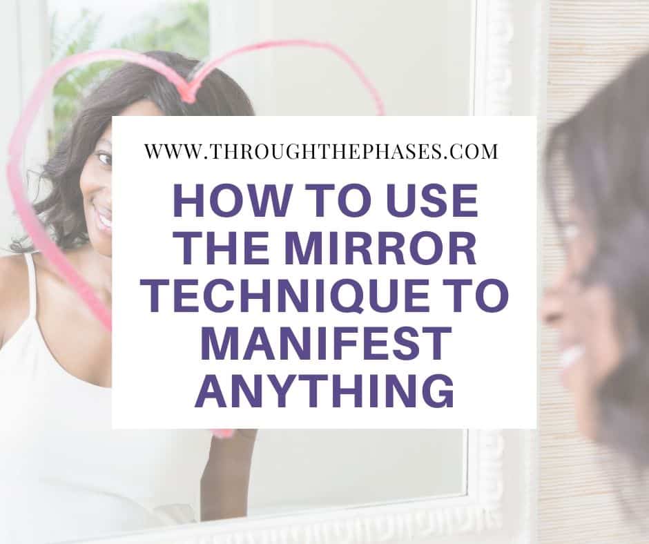 How to Manifest Anything with the Mirror Technique Through the Phases