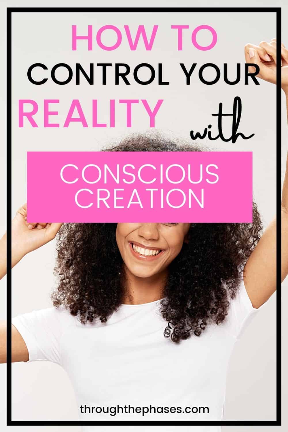 how to control your reality with conscious creation