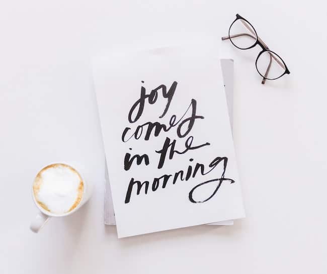 how to have a productive morning joy comes in the morning quote