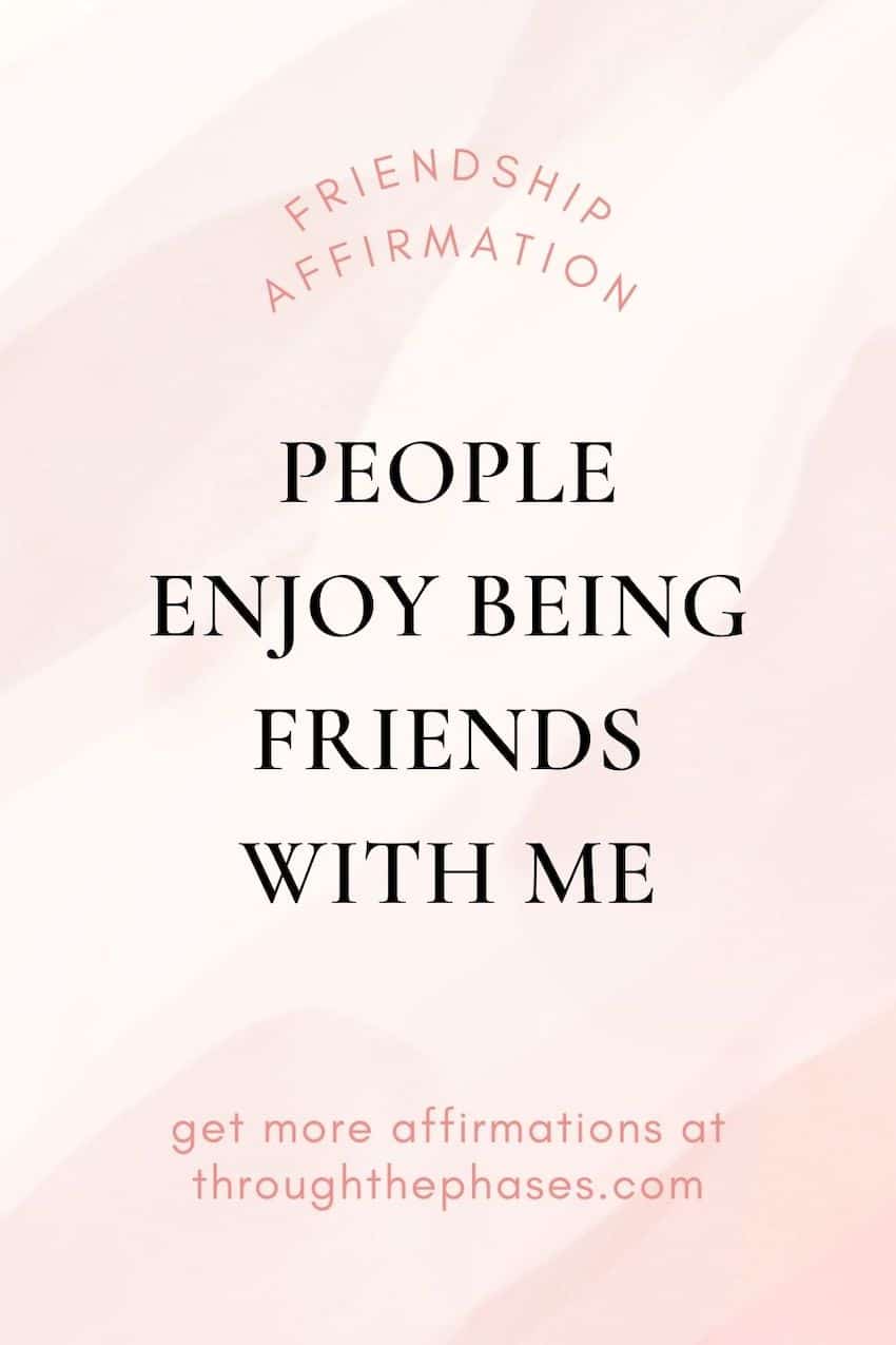 friendship affirmations friendship affirmations - people enjoy being friends with me