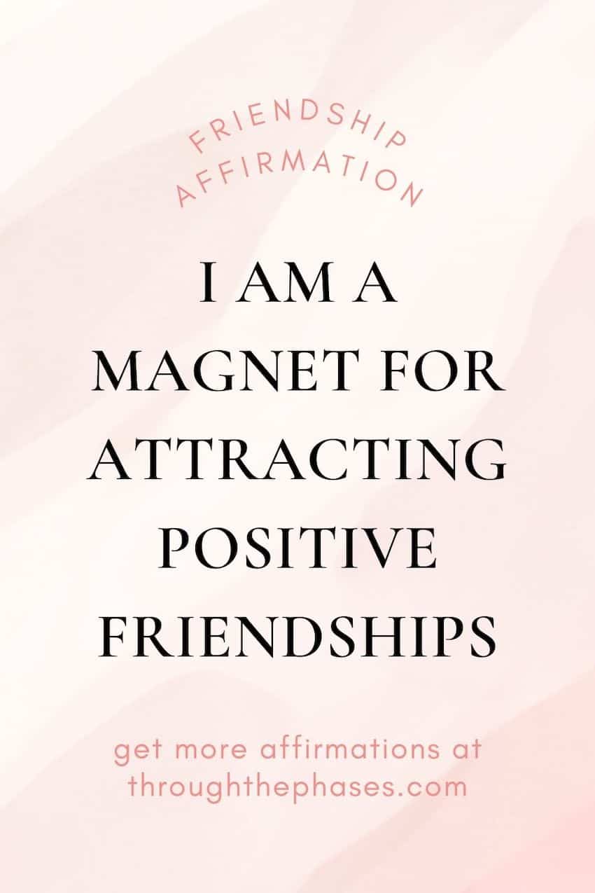 friendship affirmations friendship affirmations - I am a magnet for attracting positive friendships