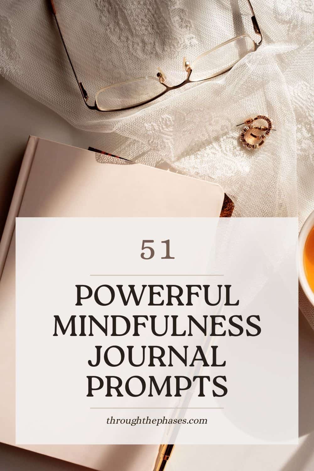 51 Powerful Mindfulness Journal Prompts for Self-Awareness 4 52 powerful mindfulness journal prompts