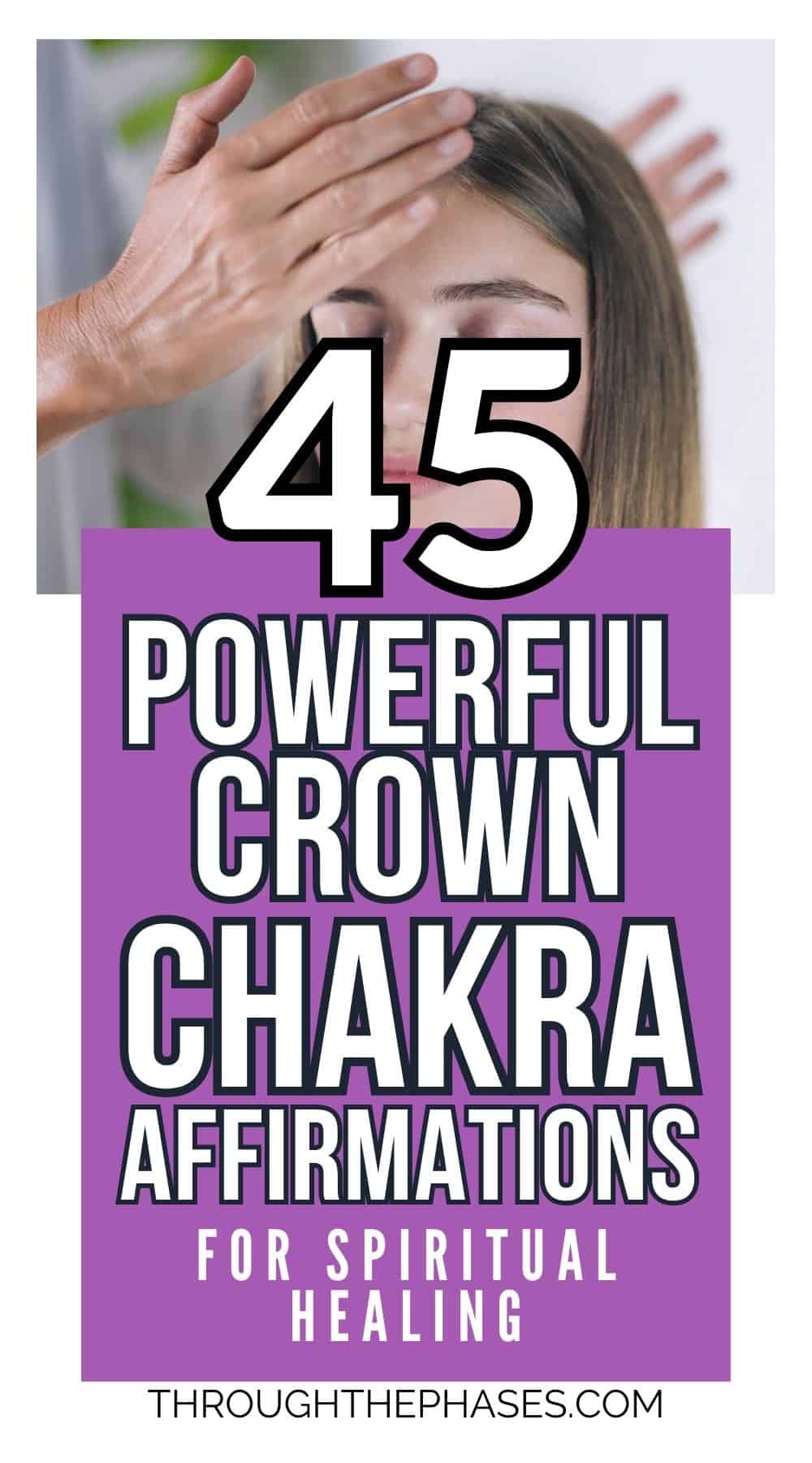 45 powerful crown chakra affirmations for spiritual healing