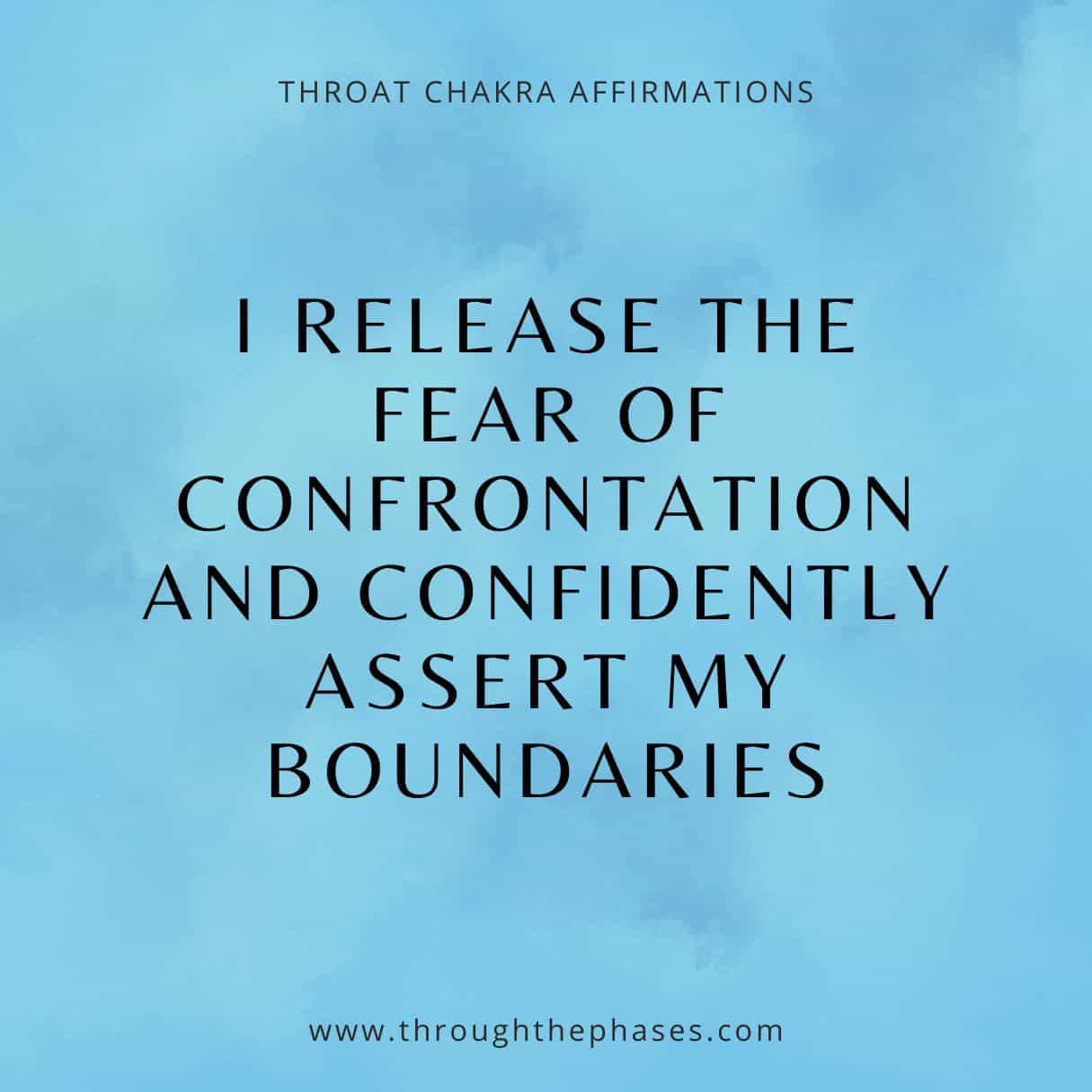 throat chakra affirmation - I release the fear of confrontation and confidently assert my boundaries