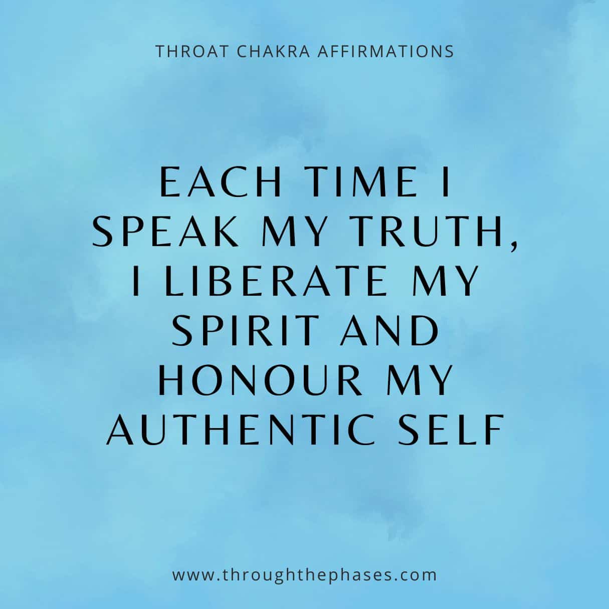 throat chakra affirmation - each time I speak my truth, I liberate my spirit and honour my authentic self