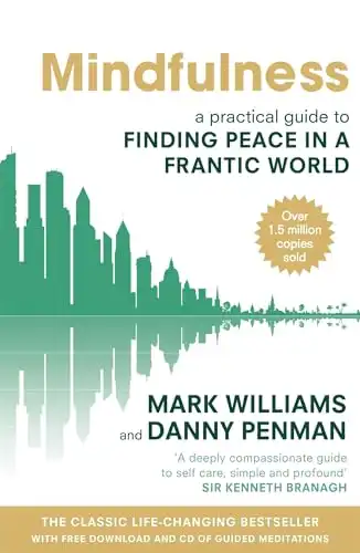 22. Mindfulness: A Practical Guide to Finding Peace in a Frantic World - Mark Williams and Danny Penman