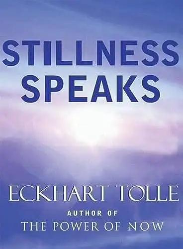 31. Stillness Speaks: A Guide to Spiritual Enlightenment - Eckhart Tolle