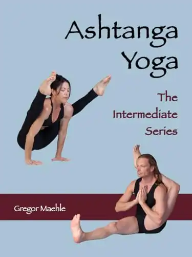 The 10 Best Ashtanga Yoga Books for Your Home Practice in 2024 12 Ashtanga Yoga: The Intermediate Series: Mythology, Anatomy, and Practice by Gregor Maehle