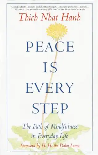 25. Peace Is Every Step: The Path of Mindfulness in Everyday Life - Thich Nhat Hanh