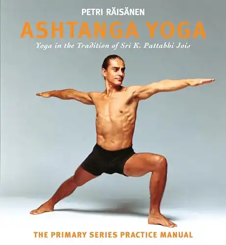The 10 Best Ashtanga Yoga Books for Your Home Practice in 2024 10 Ashtanga Yoga: Yoga in the Tradition of Sri K. Pattabhi Jois: The Primary Series Practice Manual by Petri Raisanen