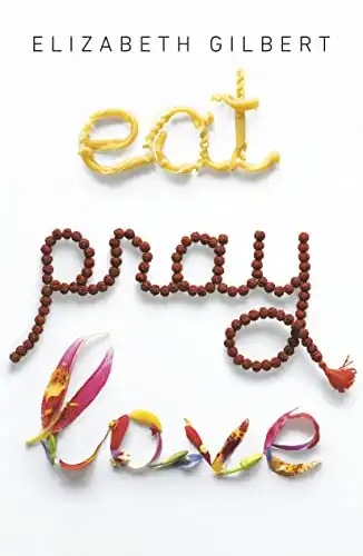16. Eat Pray Love: One Woman's Search for Everything - Elizabeth Gilbert