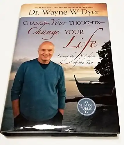 11. Change your Thoughts, Change your Life: Living the Wisdom of the Tao - Dr Wayne W. Dyer
