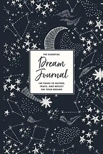 The Essential Dream Journal: 140 Pages to Record, Track, and Reflect On Your Dreams