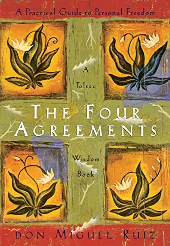 39. The Four Agreements: A Practical Guide to Personal Freedom - Don Miguel Ruiz