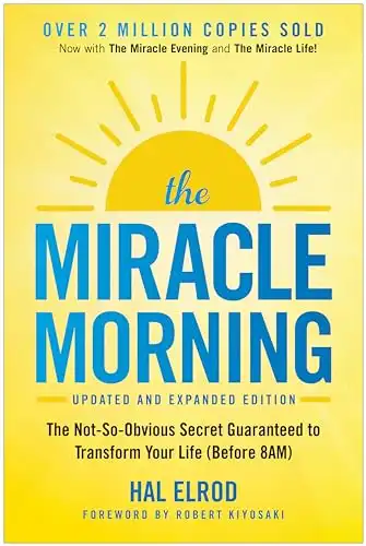 11 Manifestation Tips for Manifesting Positivity Every Day 2 The Miracle Morning (Updated and Expanded Edition): The Not-So-Obvious Secret Guaranteed to Transform Your Life (Before 8AM)