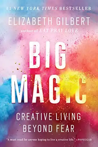 8. Big Magic: Creative Living Beyond Fear - Elizabeth Gilbert
