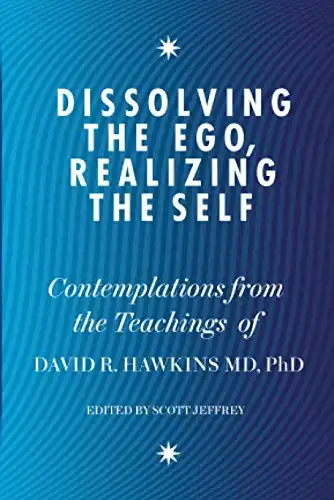 Dissolving the Ego, Realizing the Self: Contemplations from the Teachings of David R