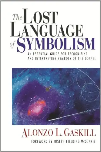 The Lost Language of Symbolism: An Essential Guide for Recognizing and Interpreting Symbols of the Gospel