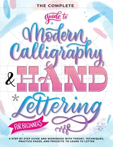 The Complete Guide to Modern Calligraphy & Hand Lettering for Beginners