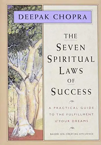 53. The Seven Spiritual Laws of Success: A Practical Guide to the Fulfillment of Your Dreams - Deepak Chopra