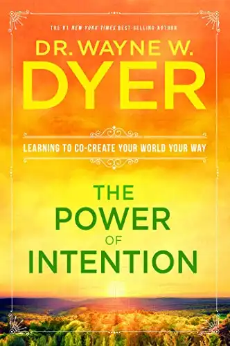 45. The Power of Intention: Learning to Co-Create Your World Your Way - Dr. Wayne W. Dyer