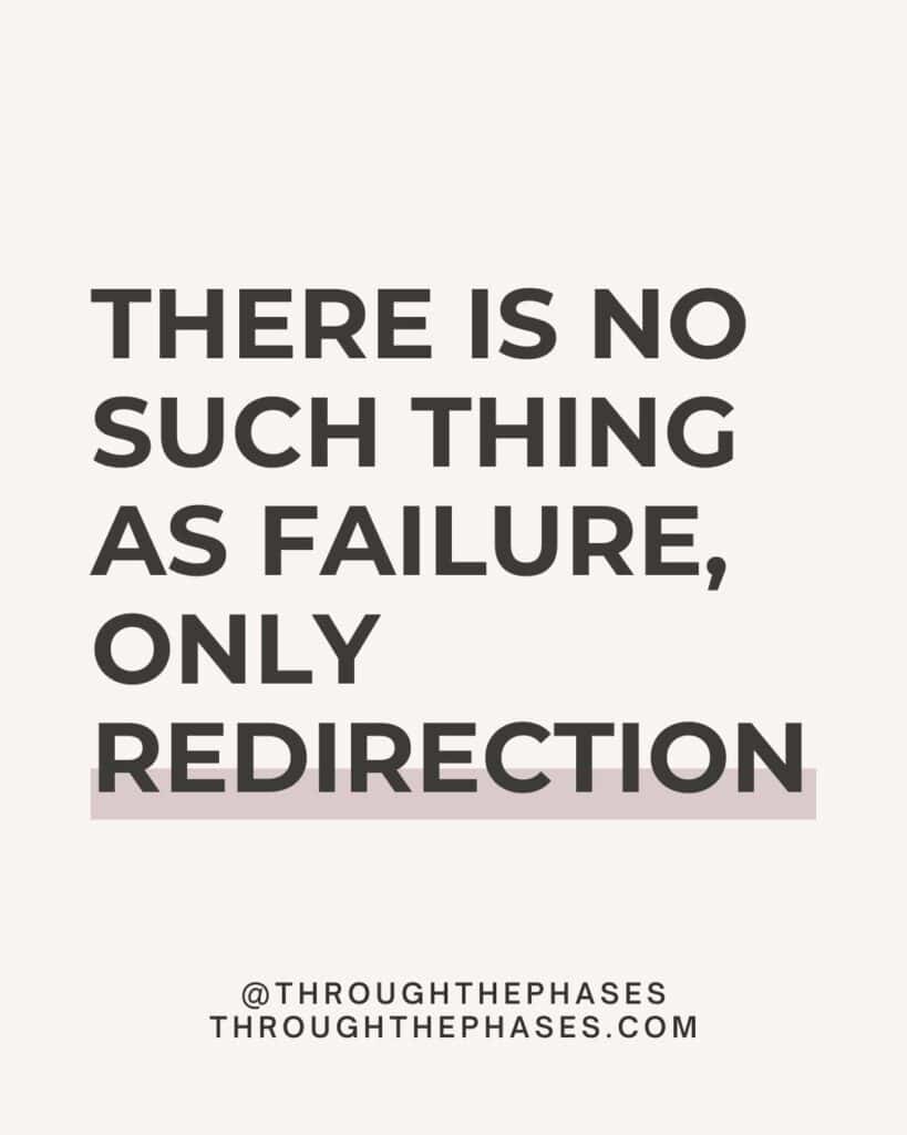 "there is no such thing as failure, only redirection" self compassion affirmation