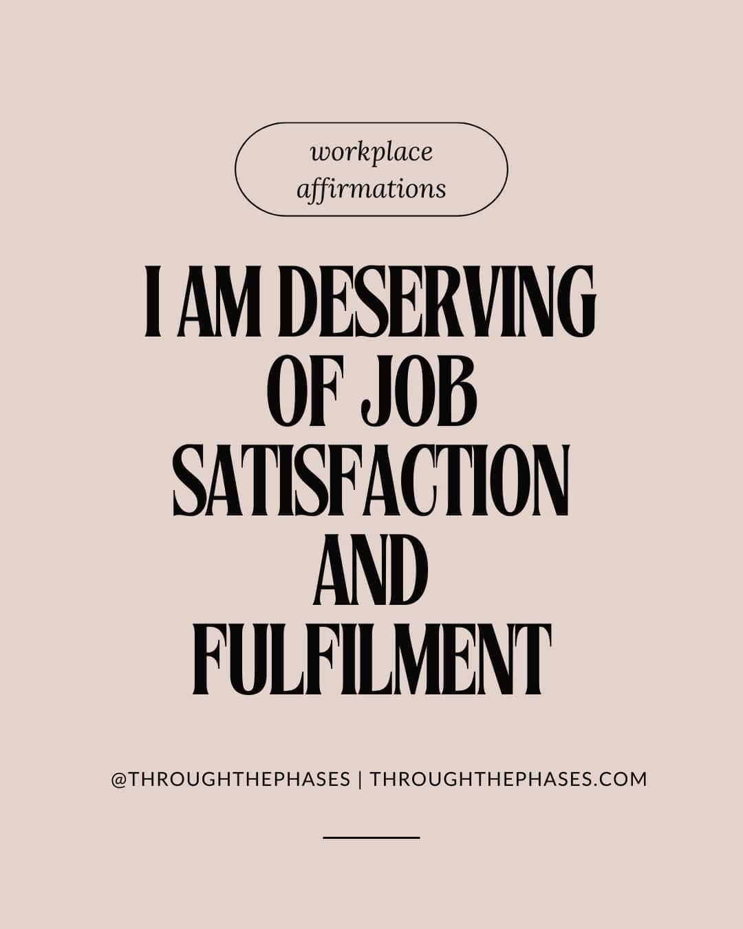 workplace affirmations - I am deserving of job satisfaction and fulfilment