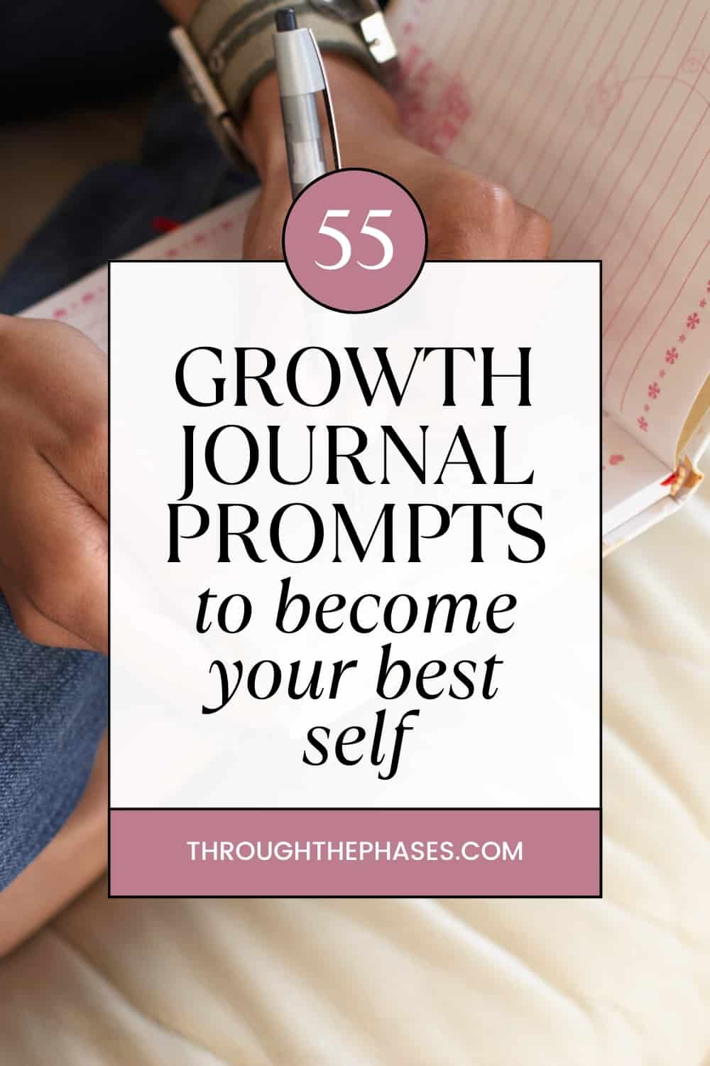 55 growth journal prompts to become your best self