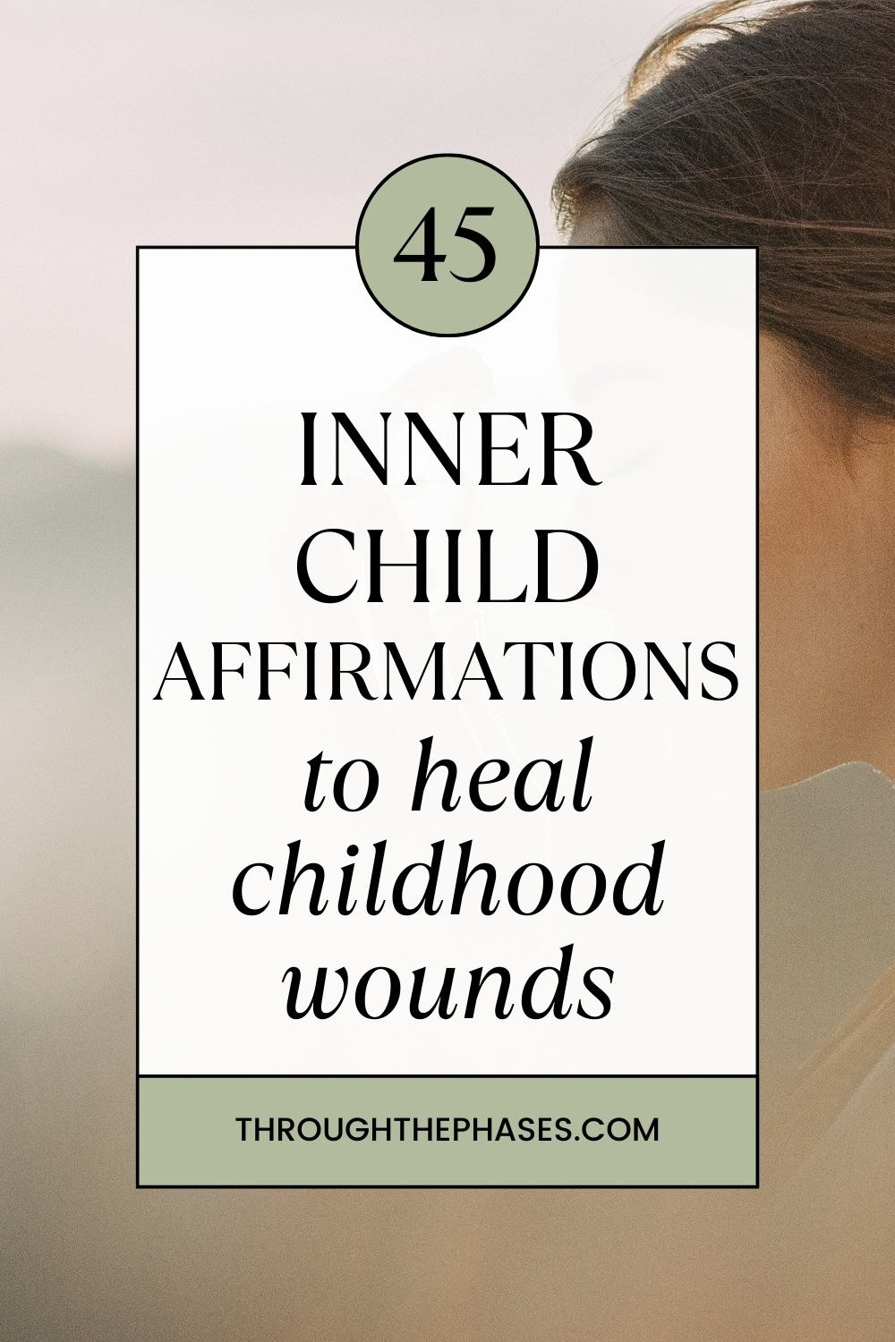45 inner child affirmations to heal childhood wounds