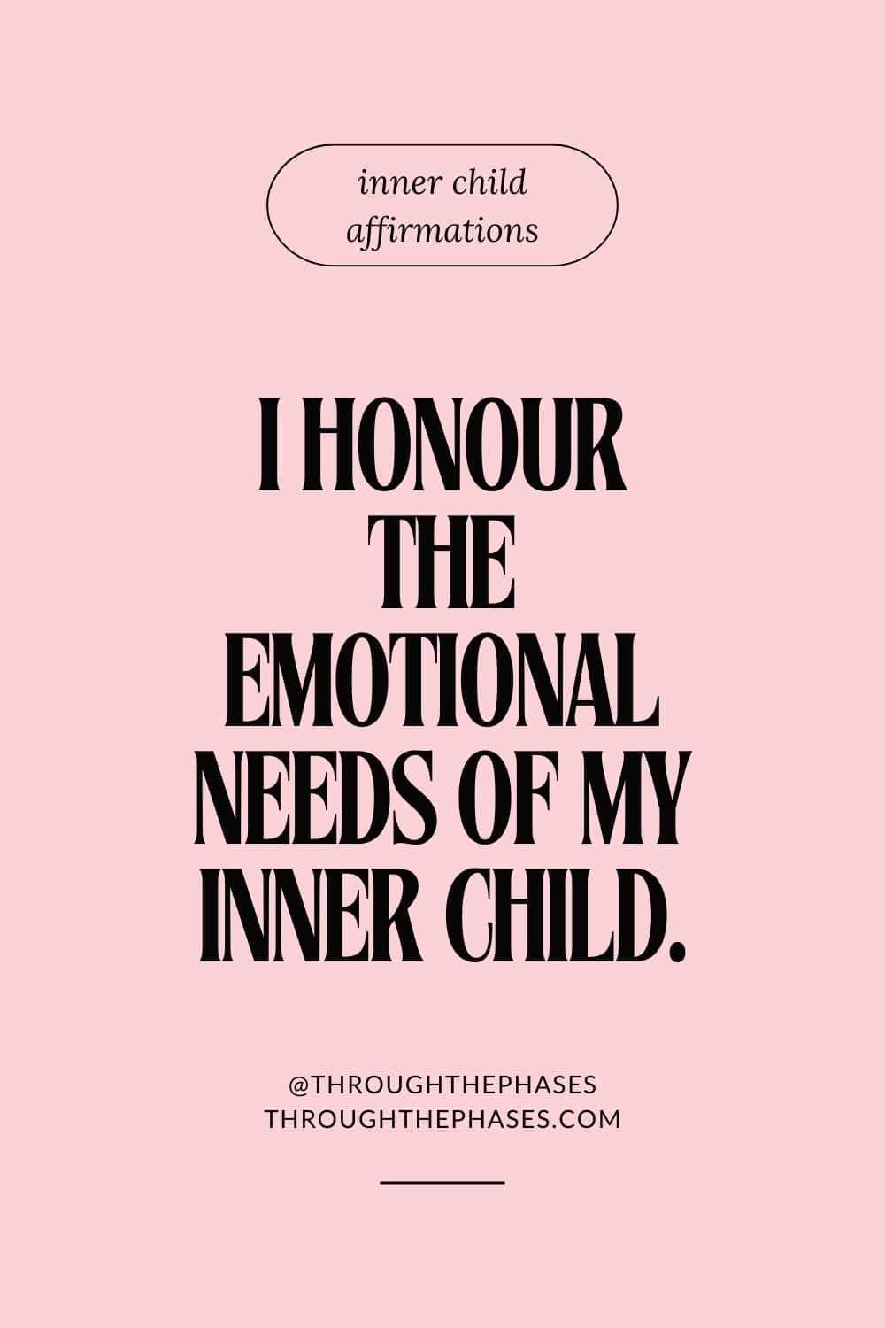 "I honour the emotional needs of my inner child." inner child affirmation