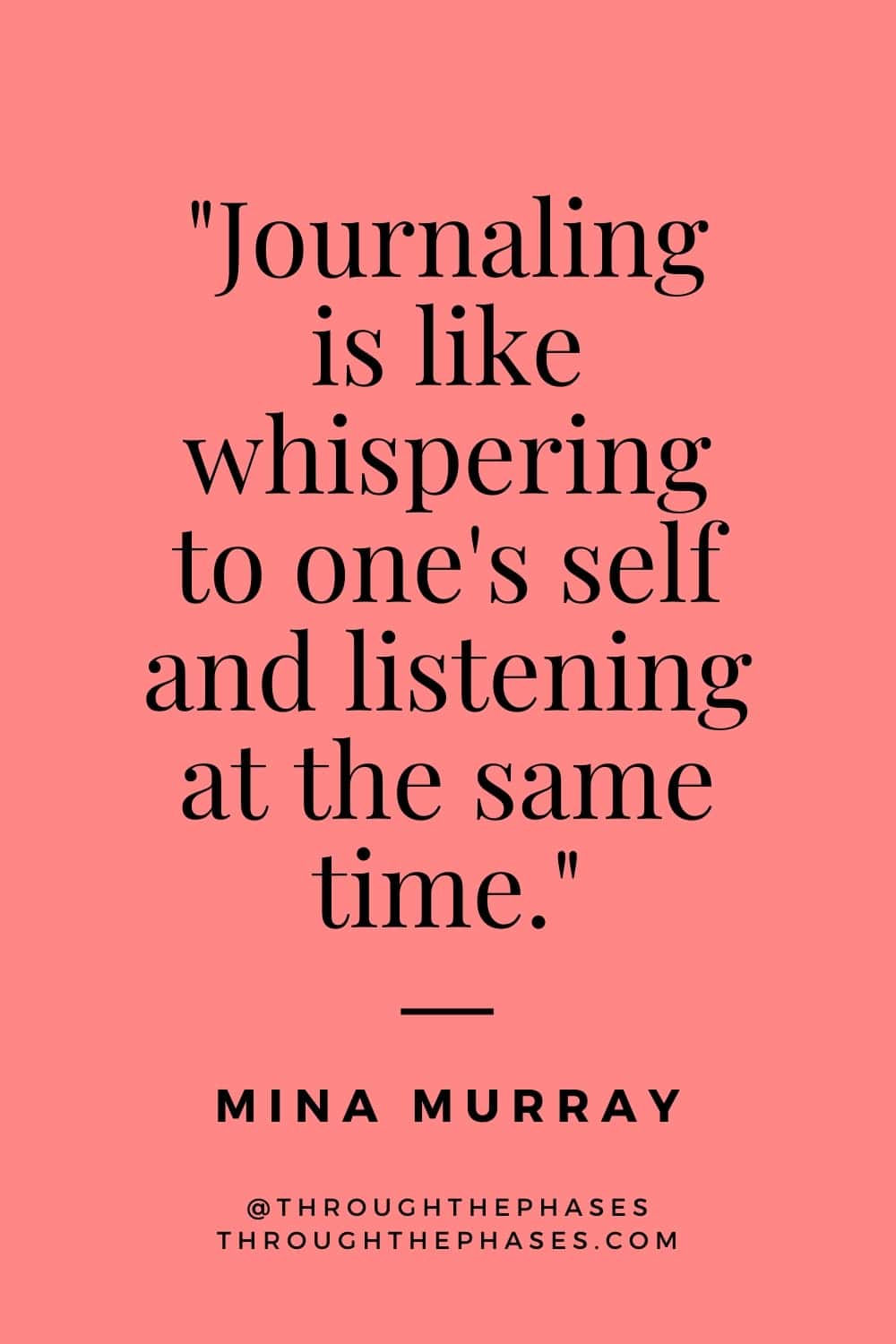 "journaling is like whispering to one's self and listening at the same time." journaling quote by Mina Murray