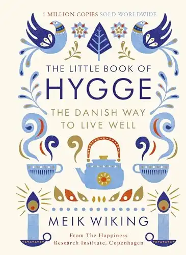 15 Slow Living Books to Slow Down and Simplify Your Life 9 The Little Book of Hygge: The Danish Way to Live Well by Meik Wiking