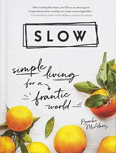 15 Slow Living Books to Slow Down and Simplify Your Life 2 Slow: Simple Living for a Frantic World by Brooke McAlary